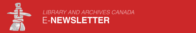 Banner: Library and Archives Canada - E-Newsletter