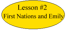 Lesson #2 First Nations and Emily