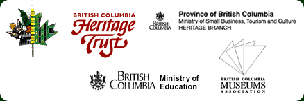 Connect to Canada's Digital Collections of Industry Canada.  Connect to the BC Heritage Trust.  Connect to the BC Heritage Branch.  Connect to the BC Ministry of Education.  Connect to the BC Museums Association.