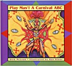 Cover of book, PLAY MAS'! A CARNIVAL ABC