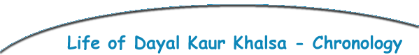 Life of Dayal Kaur Khalsa - Chronology