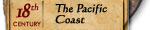 The Pacific Coast / 18th Century