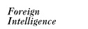 Foreign Intelligence