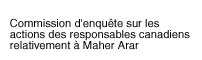 Maher Arar Inquiry Site in French
