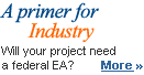 A primer for Industry. Will your project need a federal EA? More »