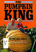 The Pumpkin King: Hobby to Business: Howard Dill and the Atlantic Giant.