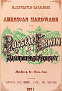 Illustrated Catalogue of American Hardware of the Russell and Erwin Manufacturing Company.