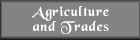 Agriculture and Trades