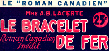 Le Bracelet de fer. Grand roman canadien inédit. Ill. d'Albert Fournier.