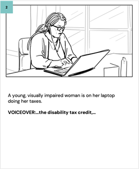 A young, visually impaired woman is on her laptop doing her taxes. 
    
    VOICEOVER:…the disability tax credit,…
    