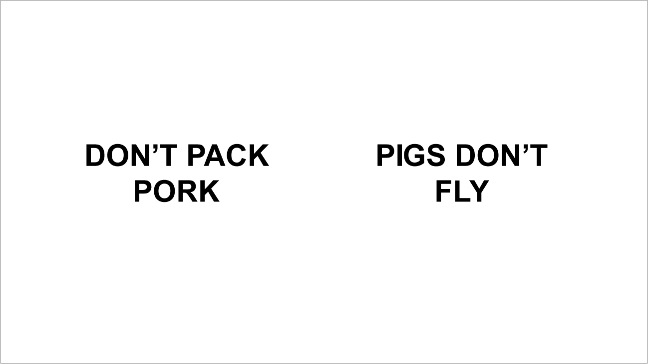 A figure shows two statements, “Don’t pack pork,” and “Pigs don’t fly.”