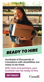 Sample web banner. "Ready to hire. Hundreds of thousands of Canadians with disabilities are ready to be hired. With tools and partners, your business can be ready to hire. Get ready." A smiling woman with Down syndrome is standing in a grocery store, wearing an apron and holding a cardboard box. Government of Canada wordmark in the bottom right corner.