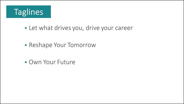 Slide 7: The slide shows three taglines. Let what drives you, drive your career. Reshape your tomorrow. Own your future. 