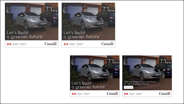Slide 10: We see four images showing a web banner. On all four images, we see an electric car parked in a driveway. On each image, we see a white line slowly linking the car to the home, illustrating a charging cable. We can read "Let's build a greener future" and then the text changes to "Take advantage of our incentives for Zero-Emission Vehicles. Learn more" on the last image. The Government of Canada wordmark and the Canada logo are shown on each image.
