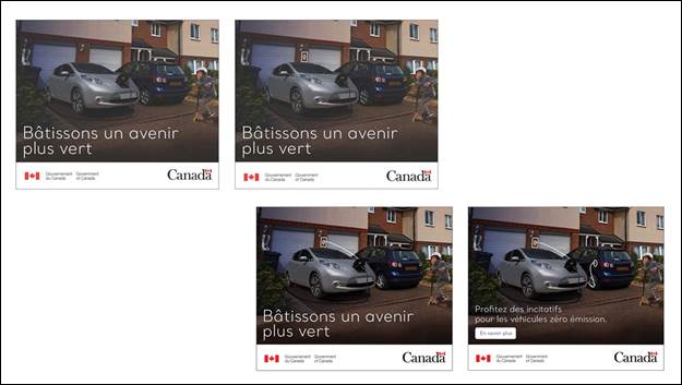 Diapositive 10 : Nous voyons quatre images montrant une bannire Web. Sur les quatre images, on voit une voiture lectrique gare dans une alle. Sur chaque image, on voit une ligne blanche reliant lentement la voiture  la maison, qui illustre un cble de charge. Nous pouvons lire  Btissons un avenir plus vert , puis le texte devient  Profitez des incitatifs pour les vhicules zro mission. en savoir plus  sur la dernire image. Le mot-symbole du gouvernement du Canada et le logo du Canada sont affichs sur chaque image.