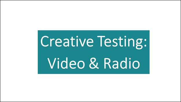 Slide 6: Creative Testing: Video & Radio