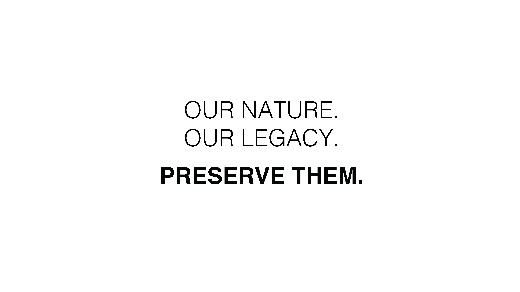 OUR NATURE OUR LEGACY PRESERVE THEM