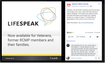 Title: LifeSpeak Post - Description: The image features the word "LifeSpeak" in large font with overlapping, multi-colored rings to the right of this word made to look like speech bubbles. Below this is written in smaller font: "Now available for Veterans, former RCMP members and their families." To the right, below an image of a Canadian flag and the words "Veterans Affairs Canada" we can read: "Veterans, former RCMP members and their families can access a new, free, online self-help resource called LifeSpeak. This health and wellness library provides information and support from leading experts on a range of topics. Confidentiality is guaranteed in the comfort of your home 24/7." Below this text we can read: "More information:" followed by a link that brings the visitor to the VAC website.