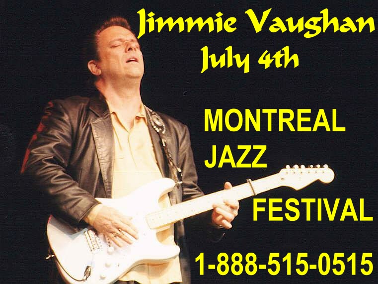 Jimmie Vaughan at Montreal Jazz Festival July 4th: For tickets call 1-888-515-0515