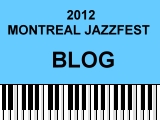 2012 Montral Jazz Festival Blog by Nancy Snipper