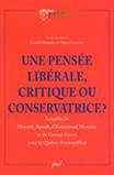 Une pense librale, critique ou conservatrice ? Actualit de Hannah Arendt, d'Emmanuel Mounier et de George Grant pour le Qubec daujourdhui