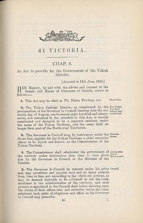 Document: "An Act to provide for the Government of the Yukon District"  (short title: The Yukon Territory Act), Statutes of Canada 1898 (v. I-II), c. 6, p. 55.