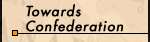 Towards Confederation