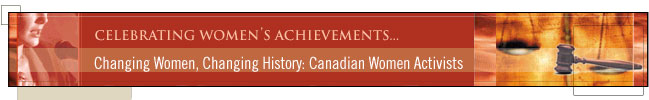 Banner: Changing Women, Changing History: Canadian Women Activists