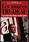 Couverture du livre intitulé LES ANNÉES TRUDEAU : LA RECHERCHE D'UNE SOCIÉTÉ JUSTE, 1990