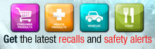 Get the latest recalls and safety alerts