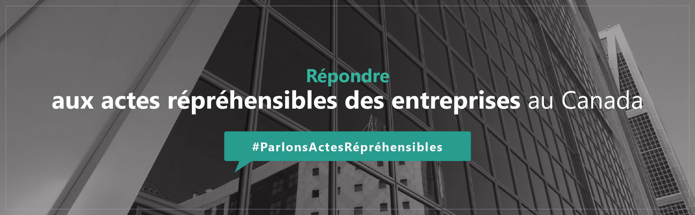 Répondre aux actes répréhensibles des entreprises au Canada - #ParlonsActesRépréhensibles