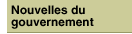 Nouvelles du gouvernement