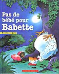 PAS DE BÉBÉ POUR BABETTE