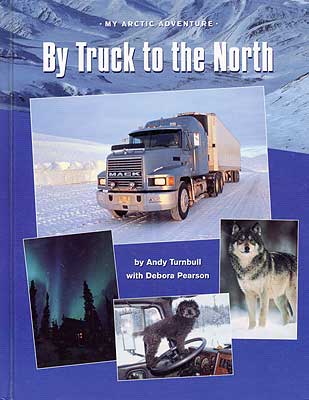 Image of Cover: By Truck to the North: My Arctic Adventure