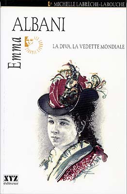 Image de la couverture : Emma Albani. La diva, la vedette mondiale