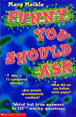 Image de la couverture : Funny You Should Ask: Weird but true answers to 115 ½ wacky questions