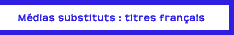 Mdias substituts : titres franais