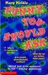 Image de la couverture : Funny You Should Ask: Weird but True Answers to 115 ½ Wacky Questions