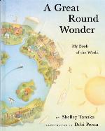 Image of Cover: A Great Round Wonder: My Book of the World