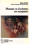 Photo of book cover: Maman va t'acheter un moqueur