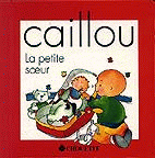 Photo de la couverture du livre : Caillou : la petite soeur