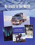 Image of Cover: By Truck to the North: My Arctic Adventure