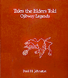 Tales the Elders Told: Ojibway Legends