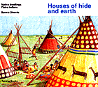 Houses of Hide and Earth: Native Dwellings: Plains Indians