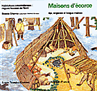 Maisons d'écorce: tipi, wigwam et longue maison: habitations amérindiennes: régions boisées du Nord