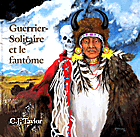 Guerrier-Solitaire et le fantôme: une légende arapaho