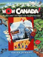 Cover of book, WOW, CANADA!: EXPLORING THIS LAND FROM COAST TO COAST TO COAST