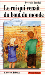 Cover of book, LE ROI QUI VENAIT DU BOUT DU MONDE