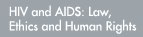 HIV and AIDS: Law, Ethics and Human Rights