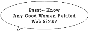 Psst-Know Any Good Women-Related Sites?